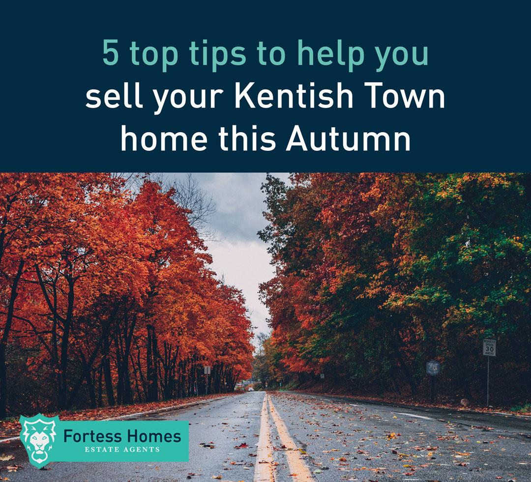 5 top tips to help you sell your Kentish Town home this Autumn